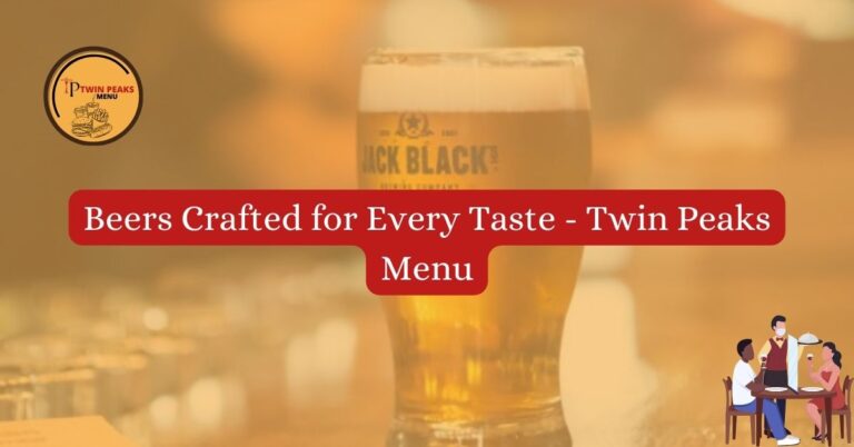 Beers Crafted for Every Taste Twin Peaks Menu