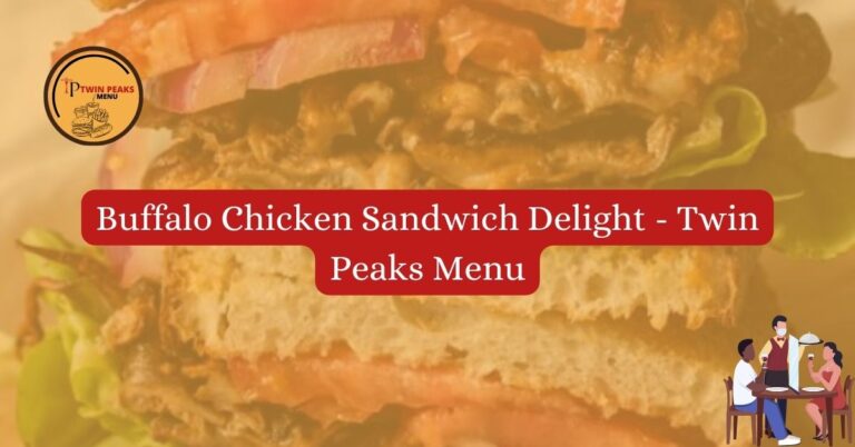 Buffalo Chicken Sandwich Delight Twin Peaks Menu