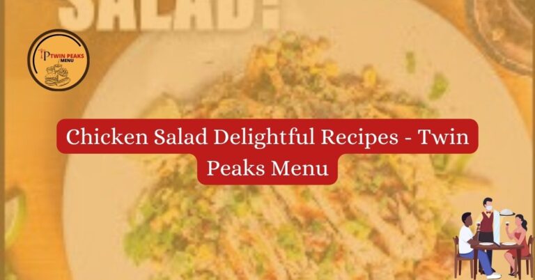 Chicken Salad Delightful Recipes Twin Peaks Menu