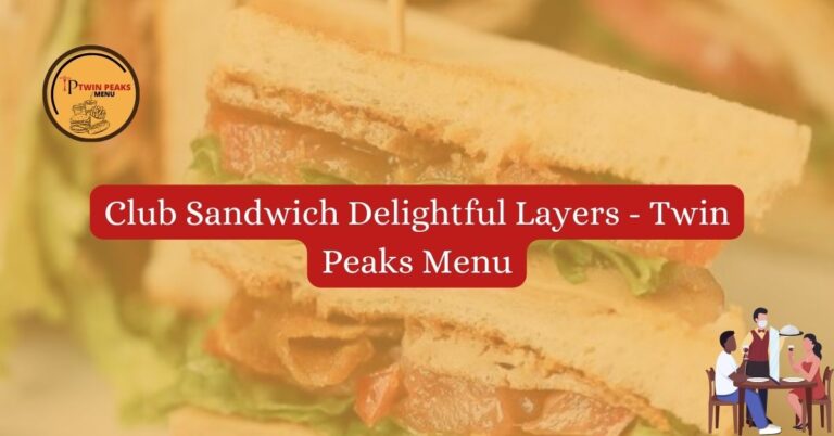 Club Sandwich Delightful Layers Twin Peaks Menu