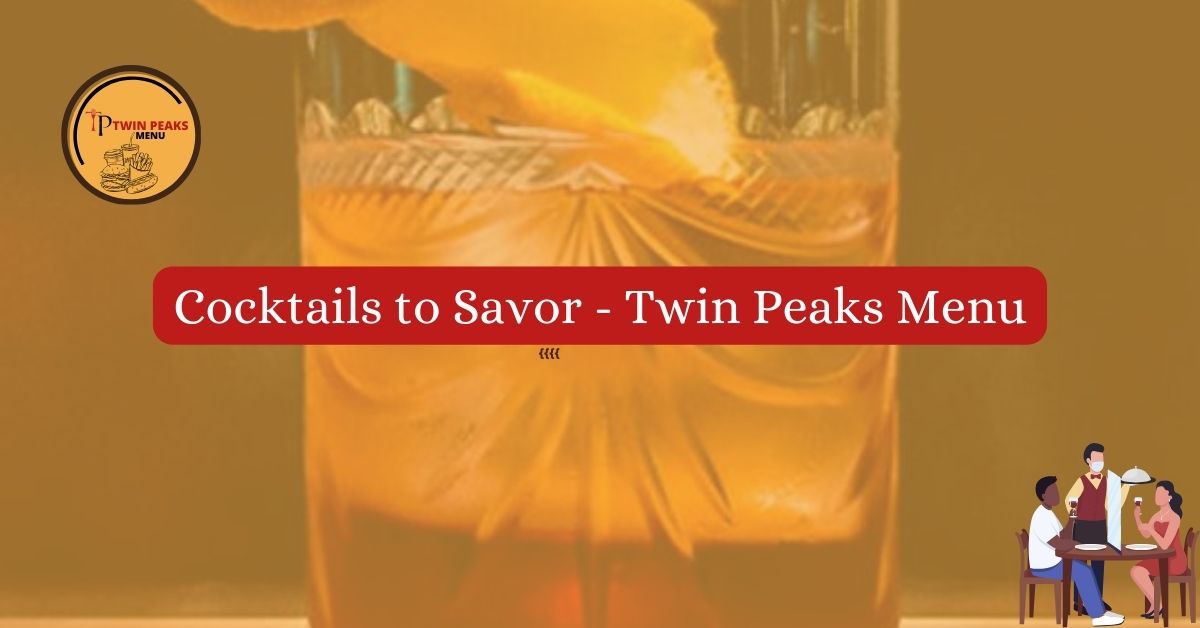 Cocktails to Savor Twin Peaks Menu