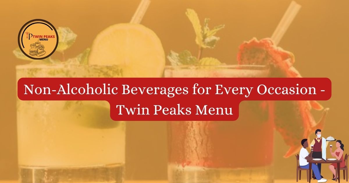 Non Alcoholic Beverages for Every Occasion Twin Peaks Menu