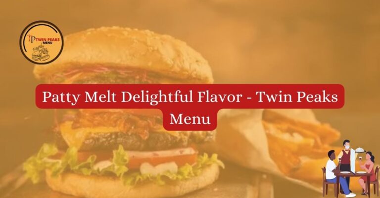 Patty Melt Delightful Flavor Twin Peaks Menu