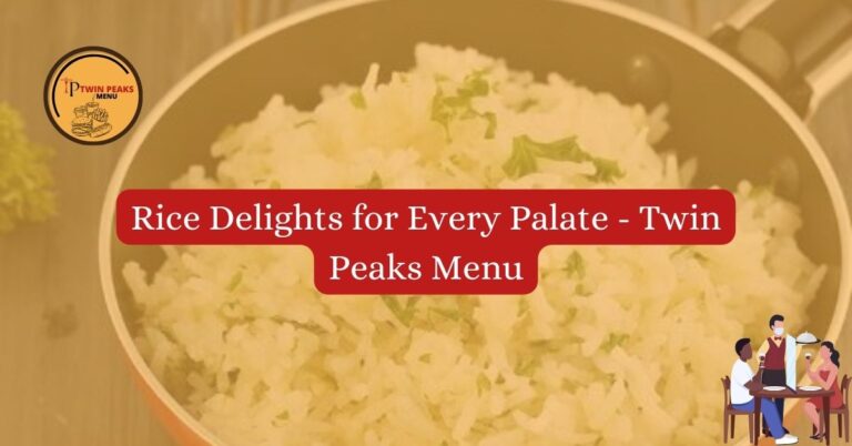 Rice Delights for Every Palate Twin Peaks Menu