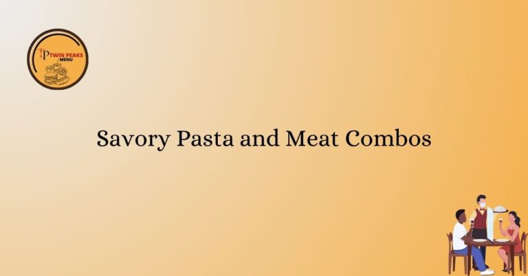 Savory Pasta and Meat Combos
