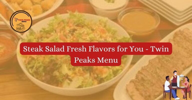 Steak Salad Fresh Flavors for You Twin Peaks Menu
